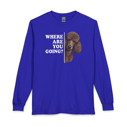 Standard Poodle Where Are You Going 2 Long Sleeve