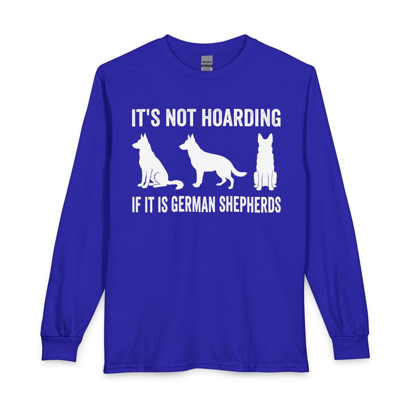 Hoarding German Shepherds Long Sleeve
