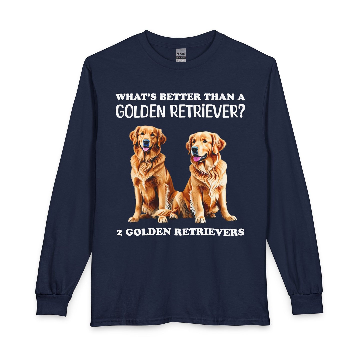 What's Better Than a Golden Retriever Long Sleeve