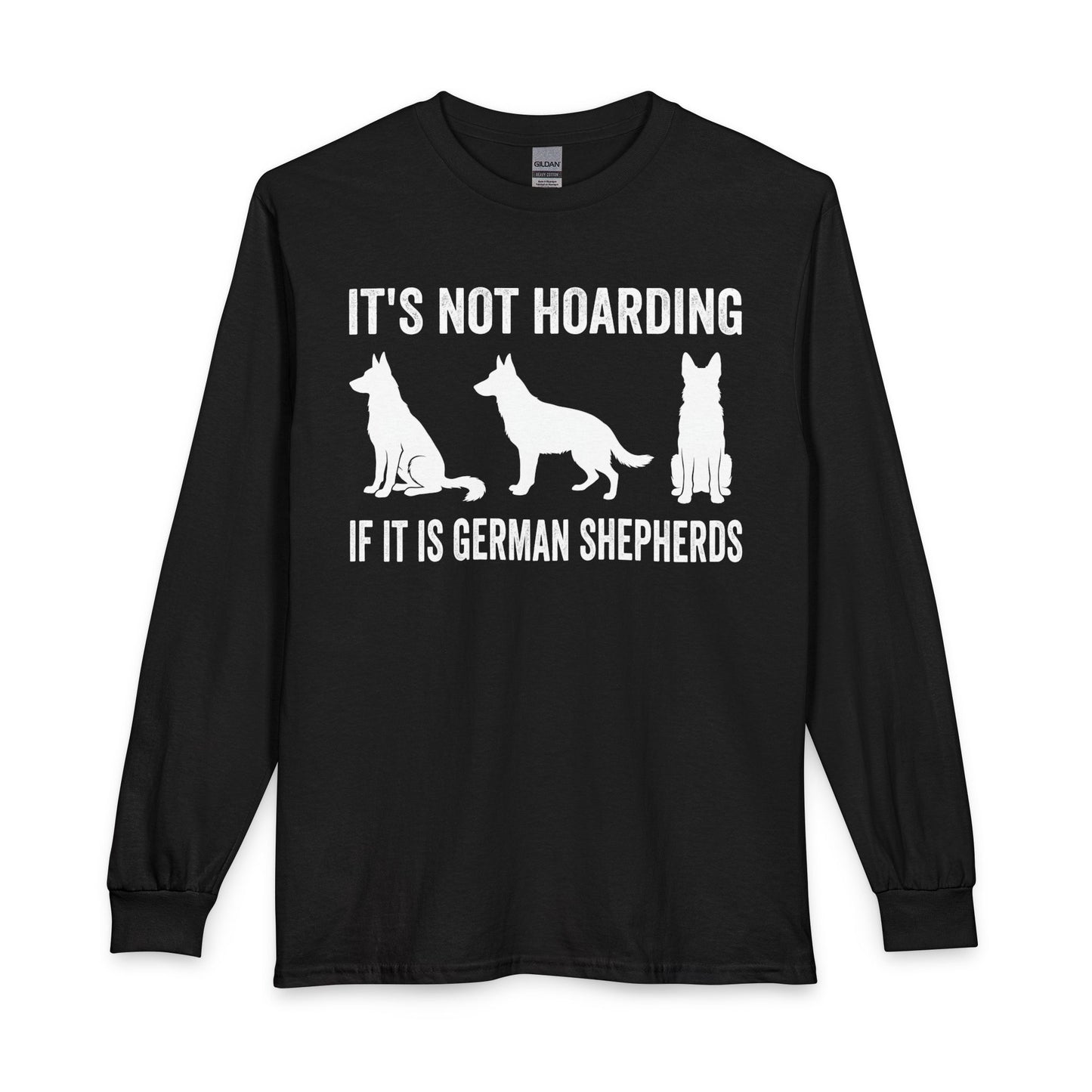 Hoarding German Shepherds Long Sleeve