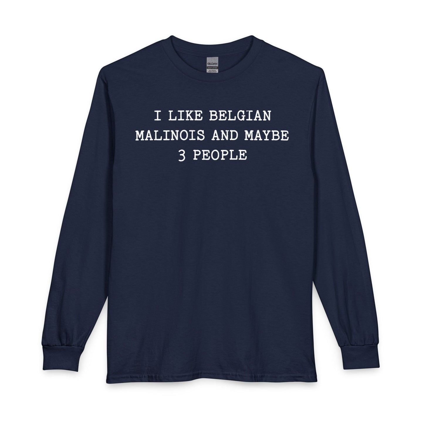 I Like Belgian Malinois Long Sleeve