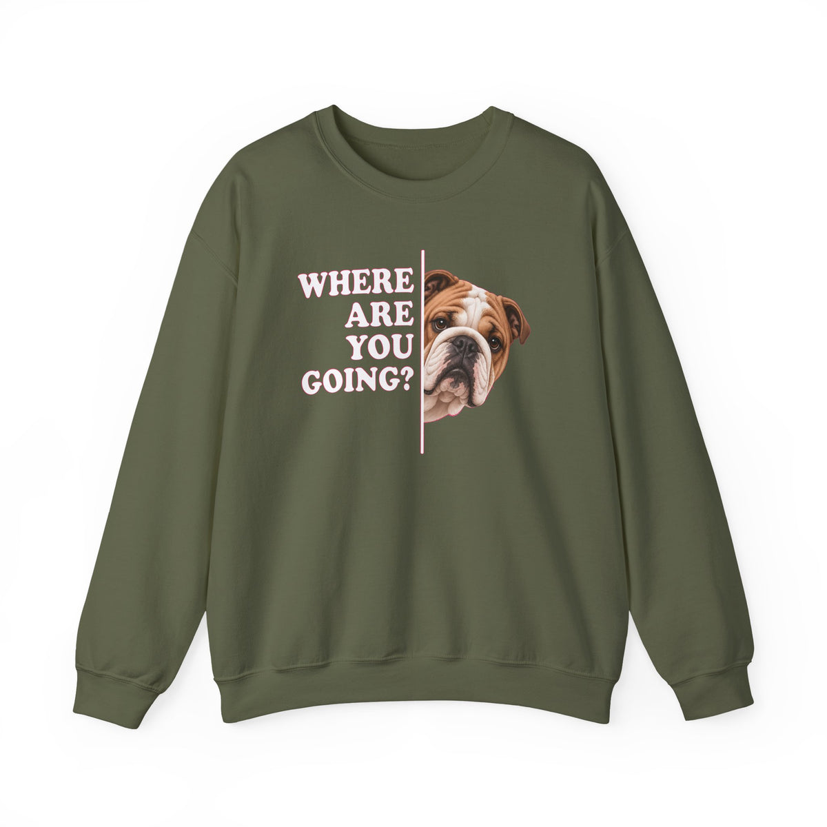 English Bulldog Where Are You Going Crewneck Sweatshirt Military Green