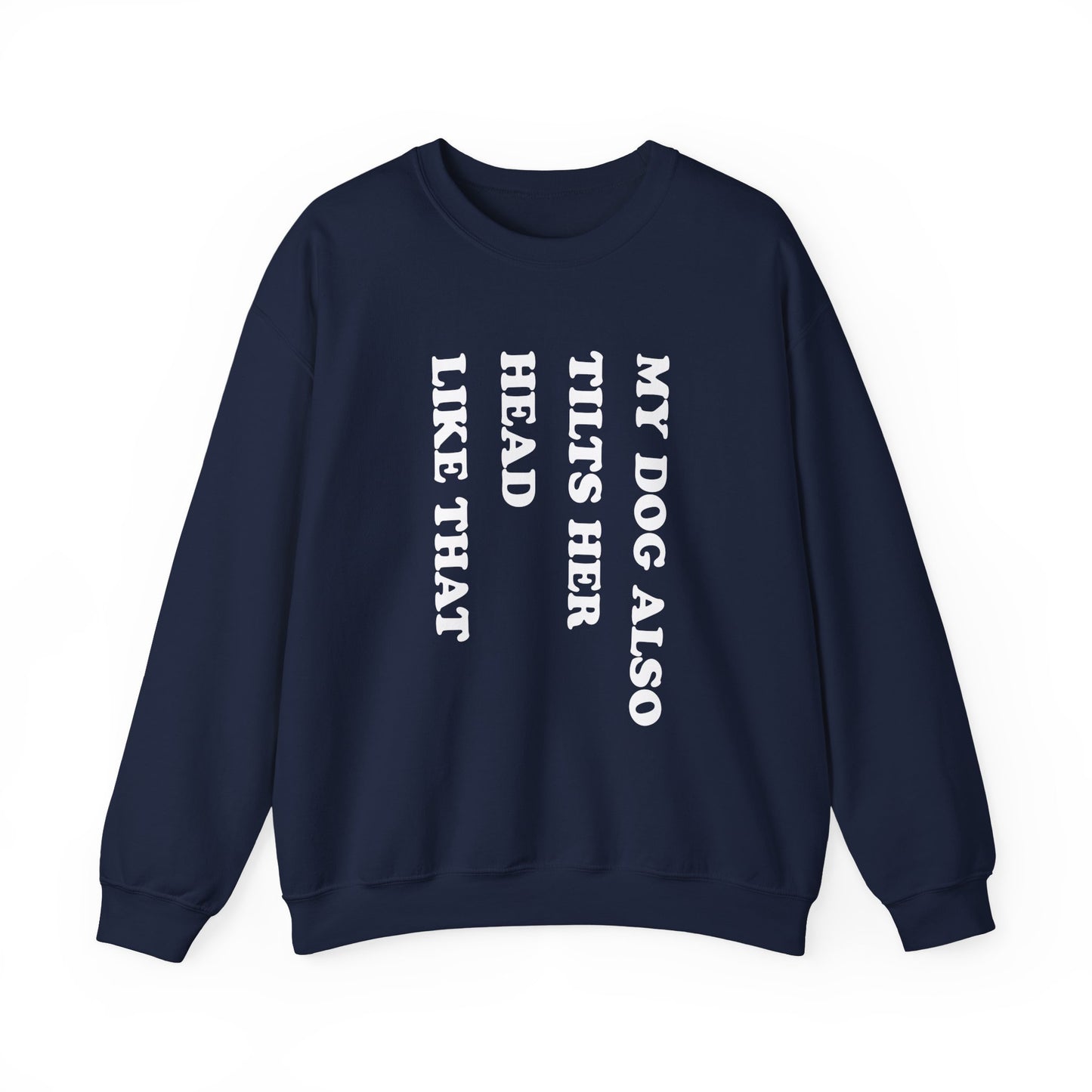 Dog Tilts Her Head Crewneck Sweatshirt