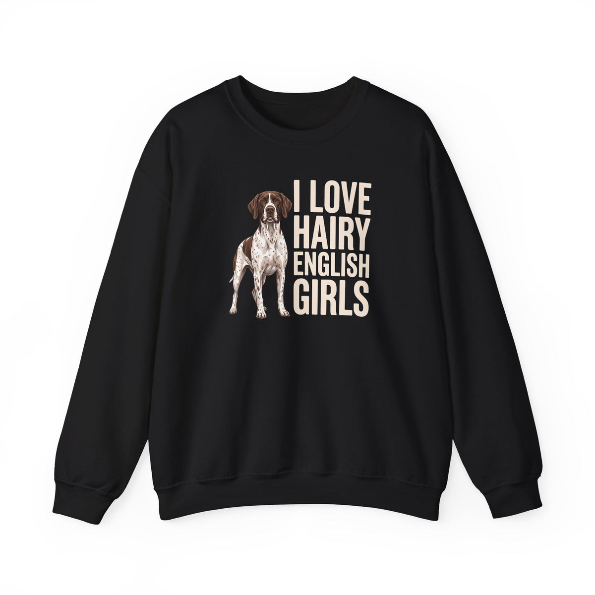 English Pointer Hairy Girls Crewneck Sweatshirt