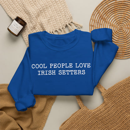 Cool People Love Irish Setters Crewneck Sweatshirt