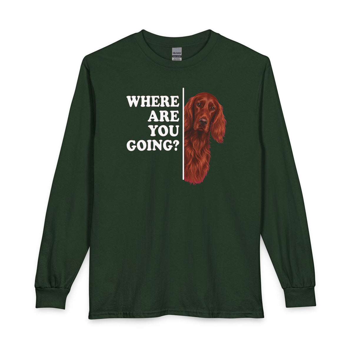 Irish Setter Where Are You Going Long Sleeve