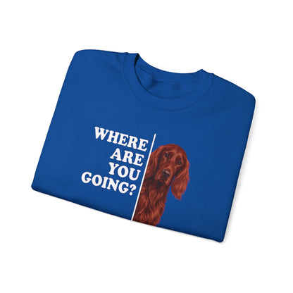 Irish Setter Where Are You Going Crewneck Sweatshirt
