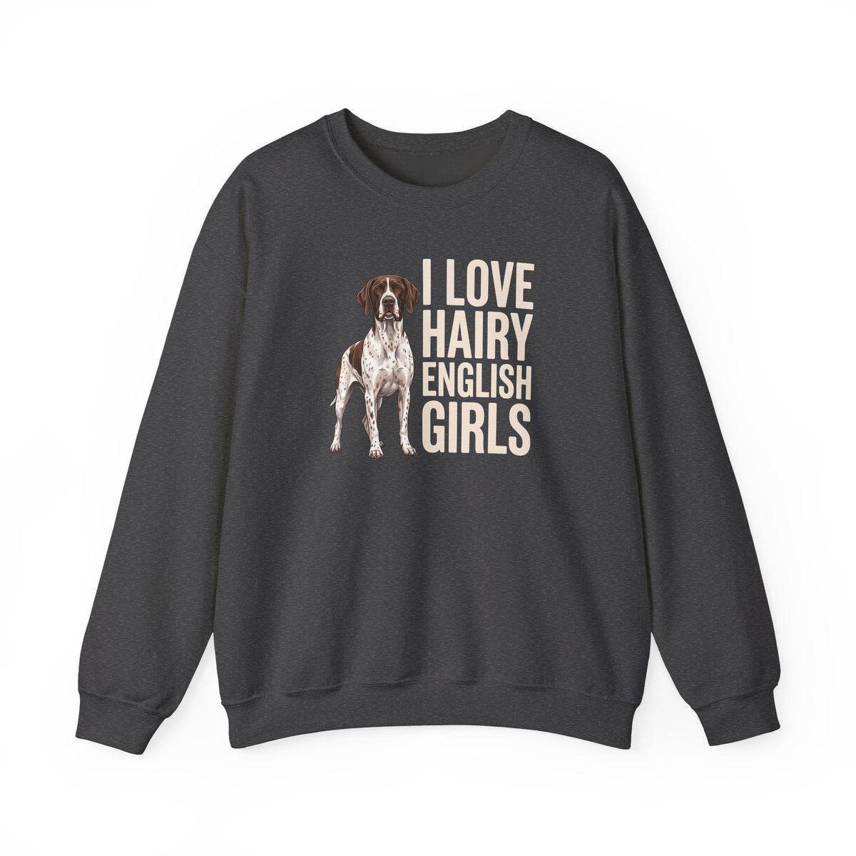 English Pointer Hairy Girls Crewneck Sweatshirt