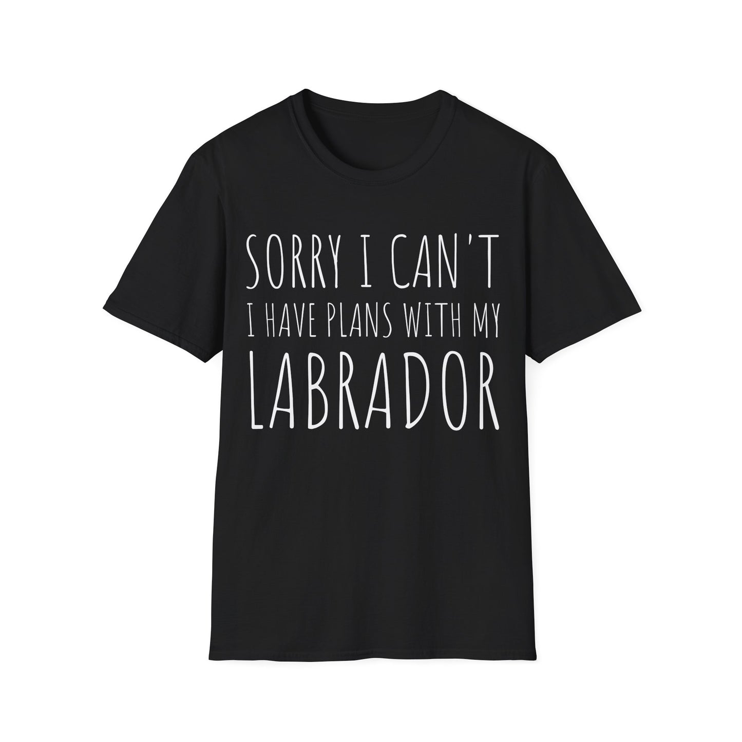 Sorry I Can't I Have Plans With My Labrador Tee