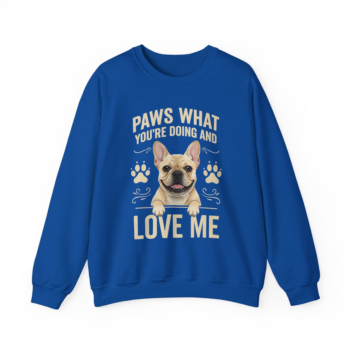 French Bulldog Paws What You're Doing Crewneck Sweatshirt Royal
