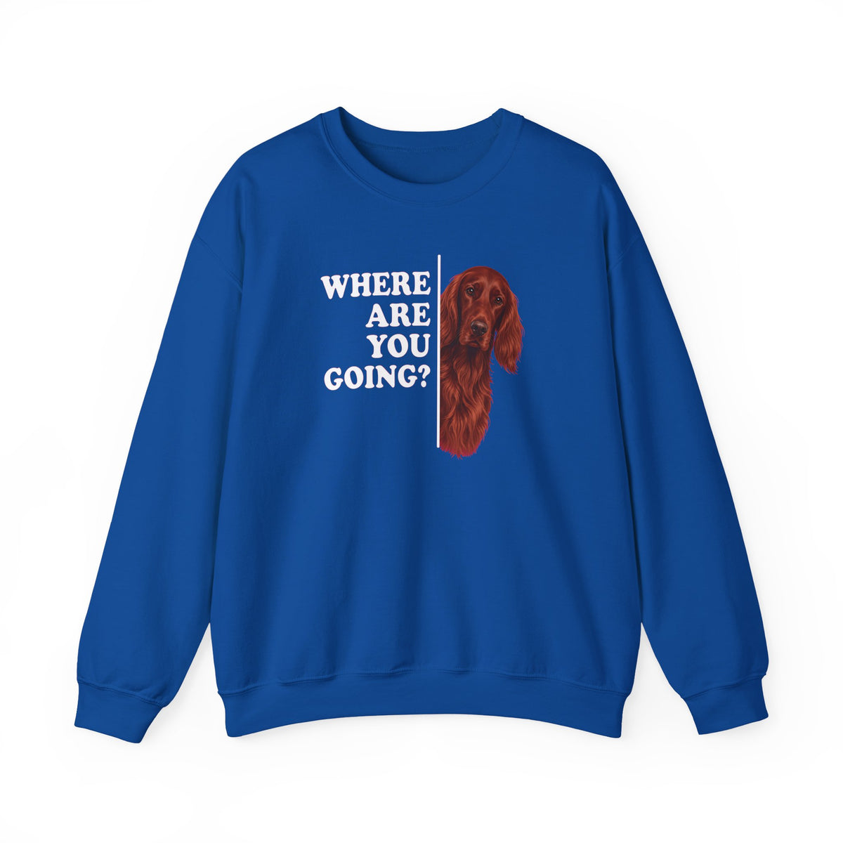Irish Setter Where Are You Going Crewneck Sweatshirt