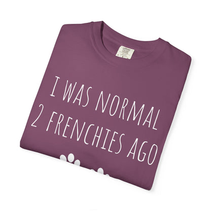 I Was Normal 2 Frenches Ago Premium Tee