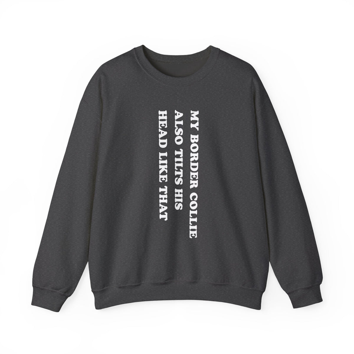 Border Collie Tilt His Head Crewneck Sweatshirt Dark Heather