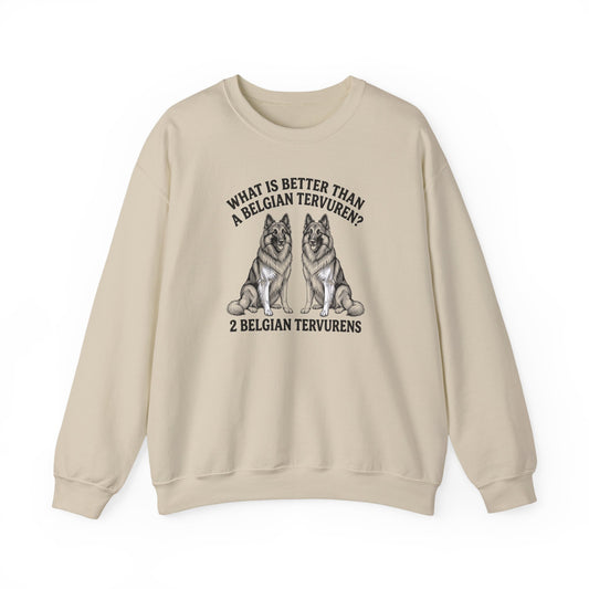 Belgian Tervuren What Is Better Than One Crewneck Sweatshirt