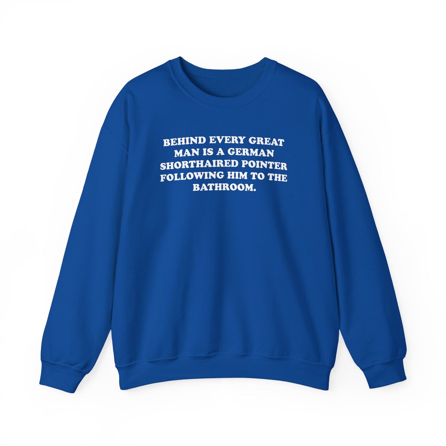 Great Man  German Shorthaired Pointer Crewneck Sweatshirt