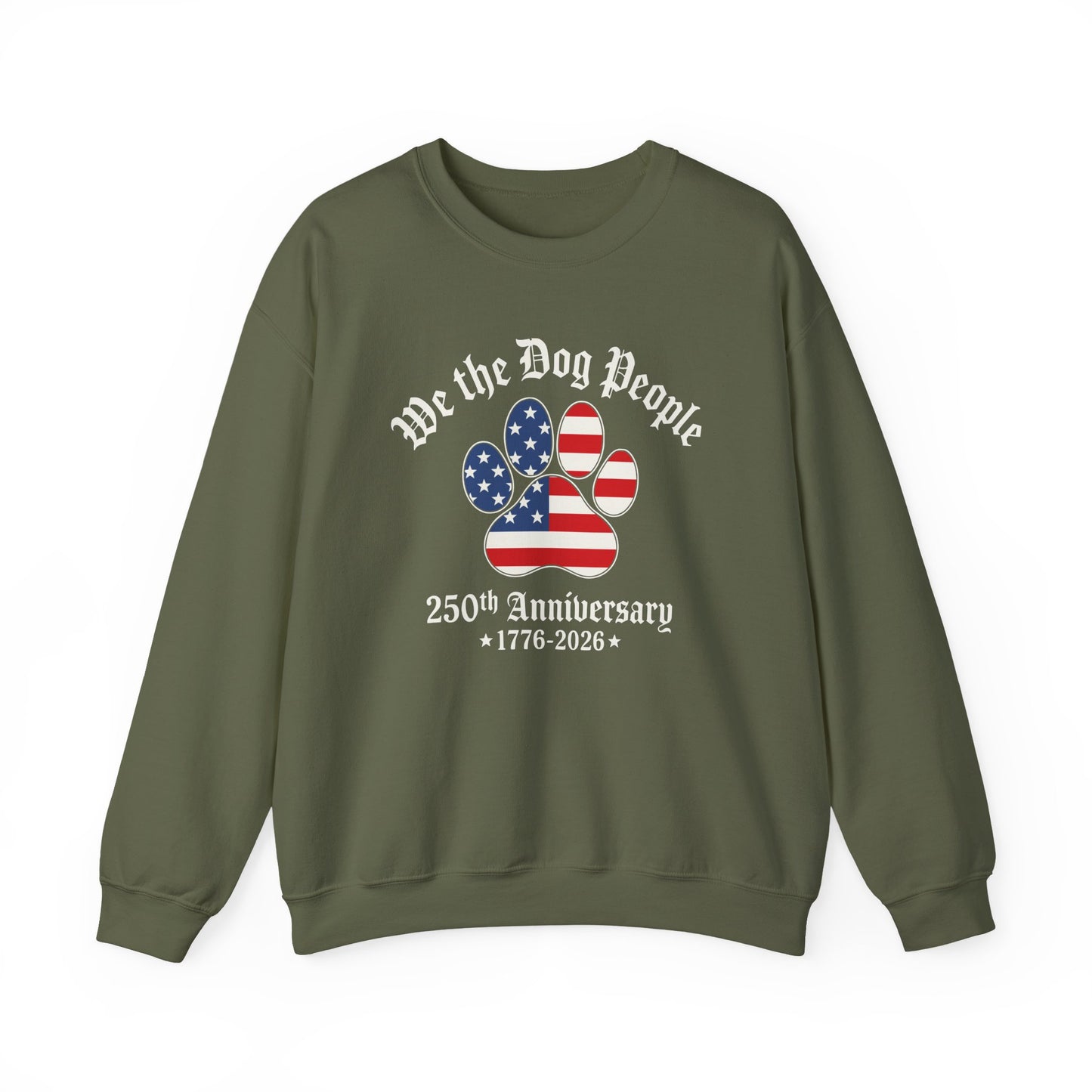 We The Dog People 250 Years Crewneck Sweatshirt Military Green