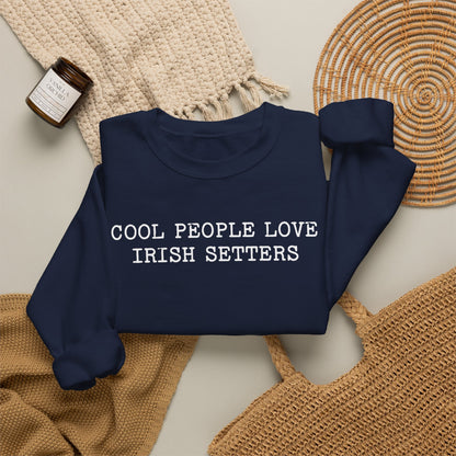 Cool People Love Irish Setters Crewneck Sweatshirt