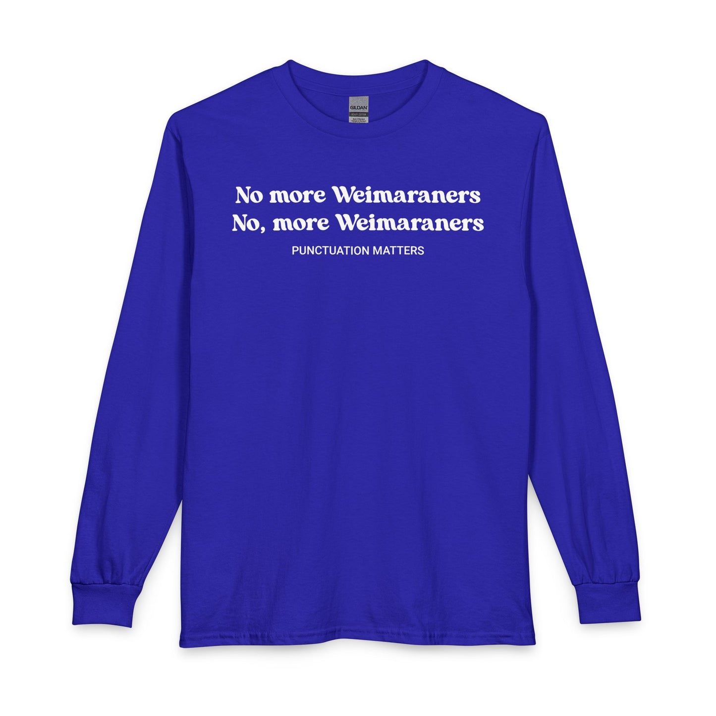 No More Weimaraners Long Sleeve Royal