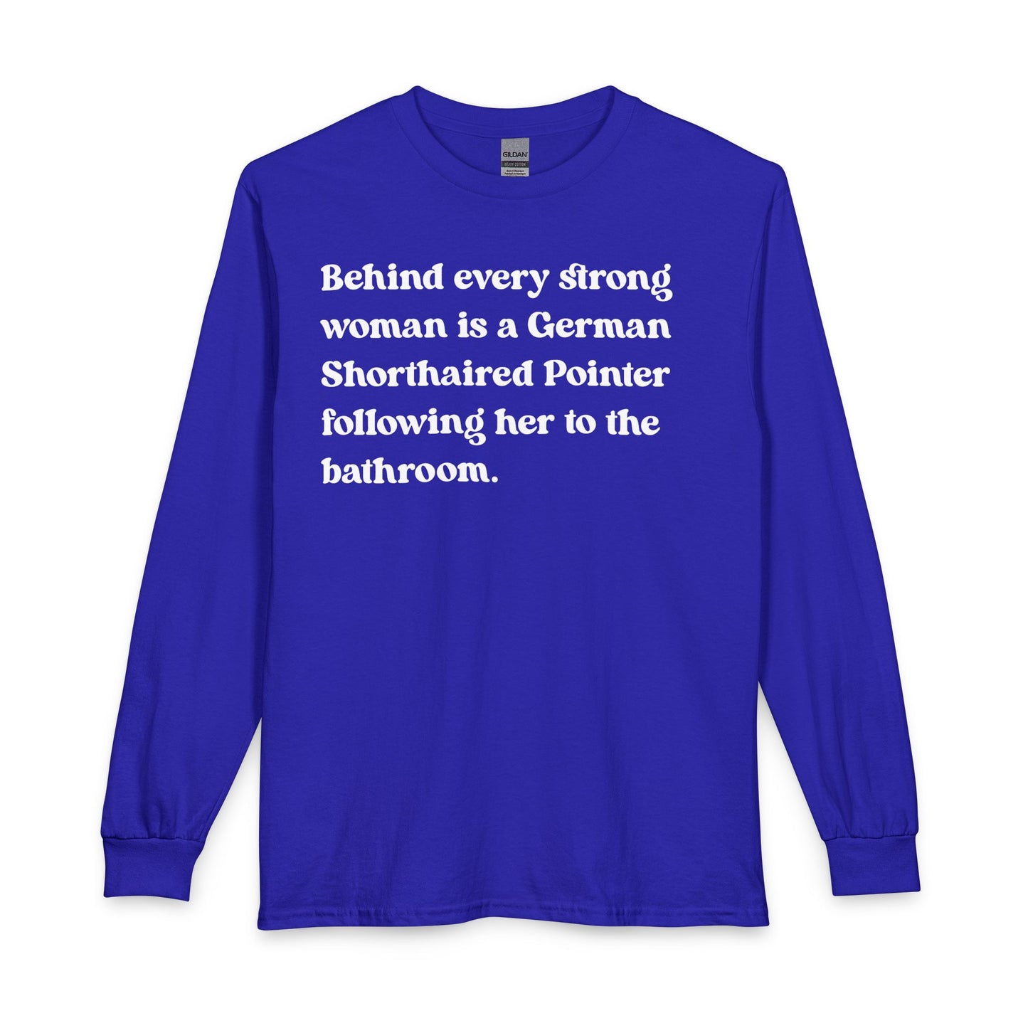 German Shorthaired Pointer Strong Woman Long Sleeve