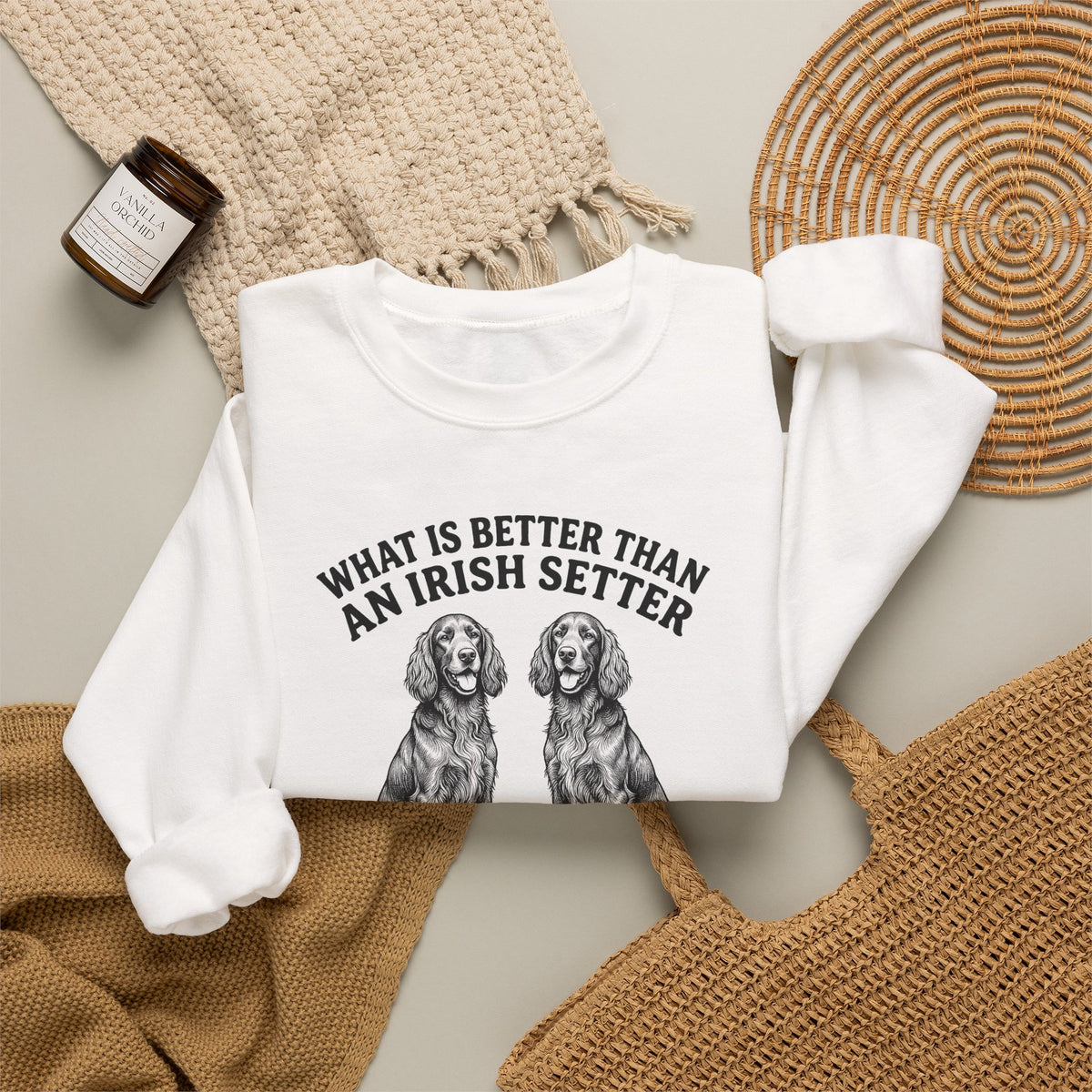 Irish Setter What Is Better Than One Crewneck Sweatshirt