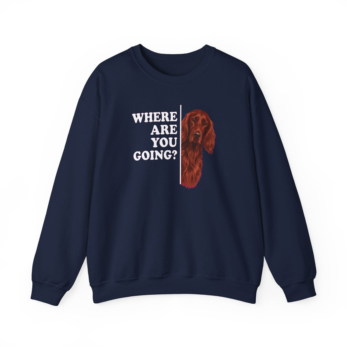 Irish Setter Where Are You Going Crewneck Sweatshirt