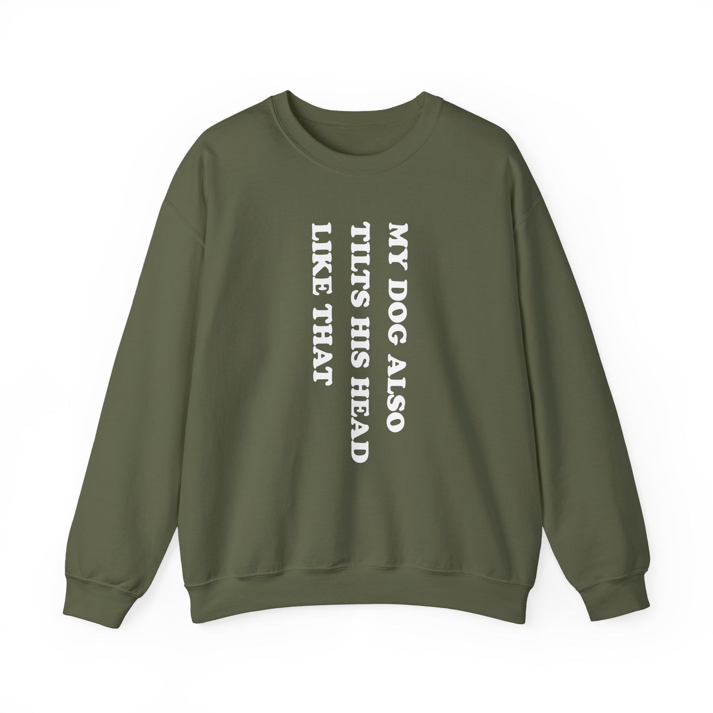 My Dog Tilts His Head Crewneck Sweatshirt