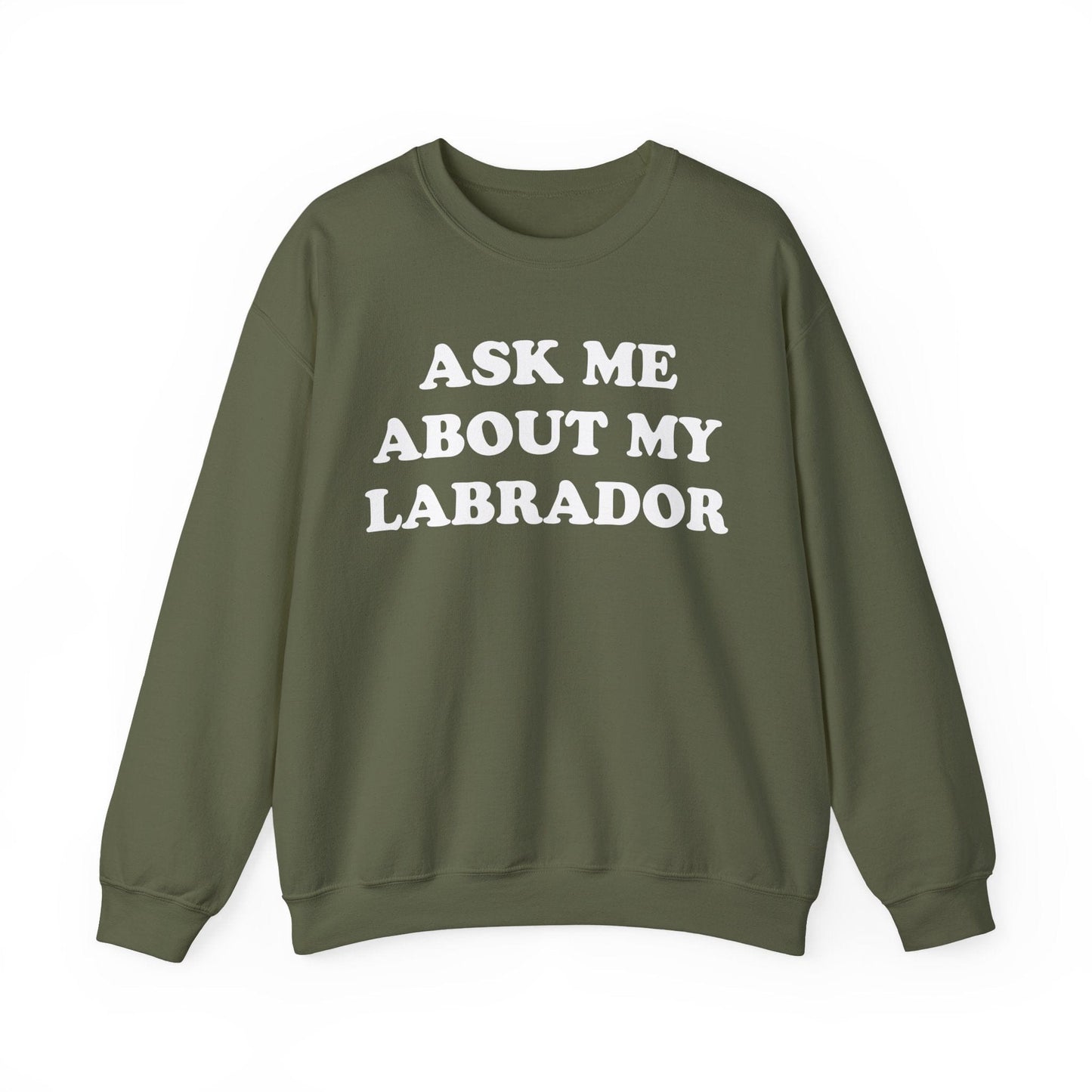 Ask Me About My Lab Crewneck Sweatshirt Military Green