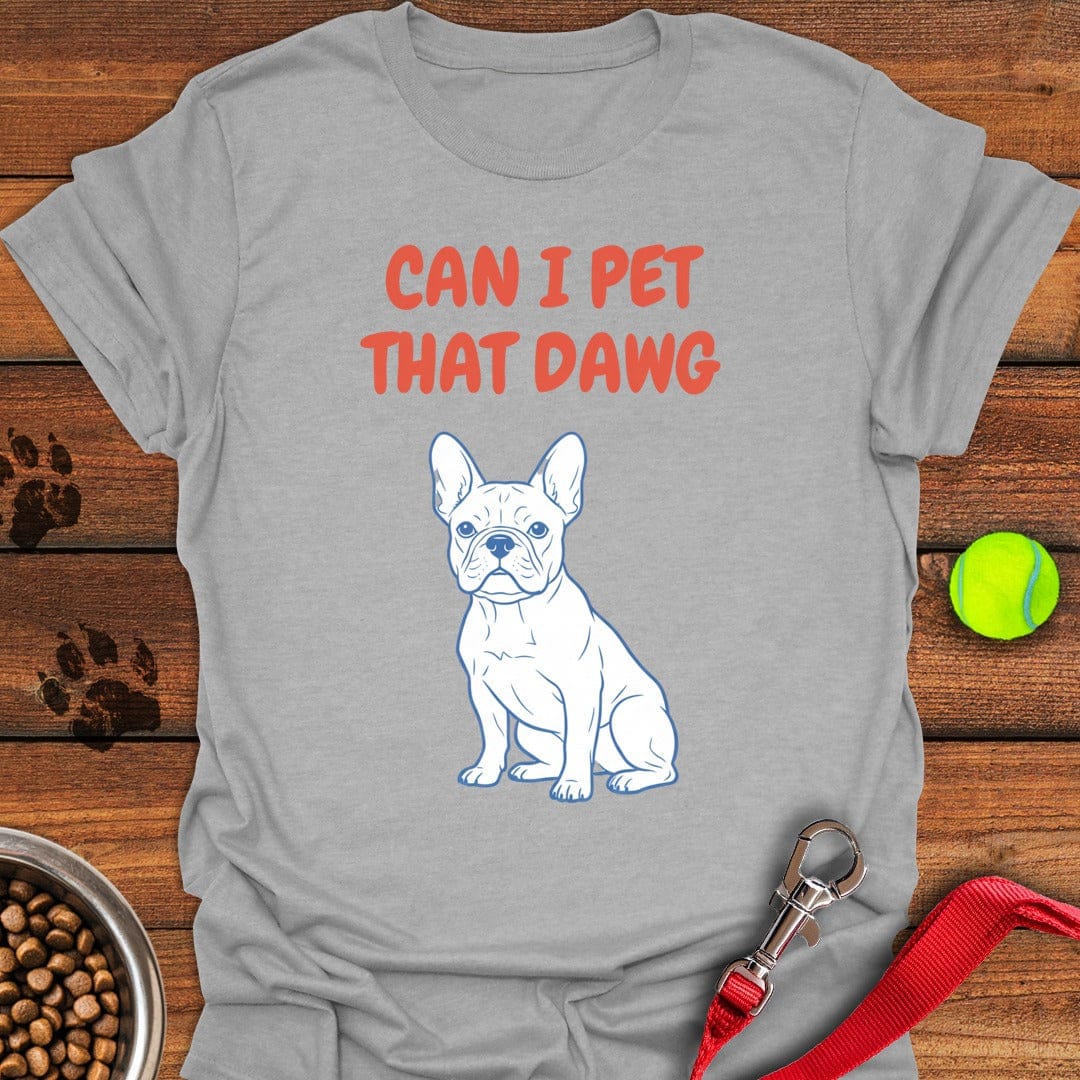 Can I Pet That Dawg French Bulldog Sport Grey