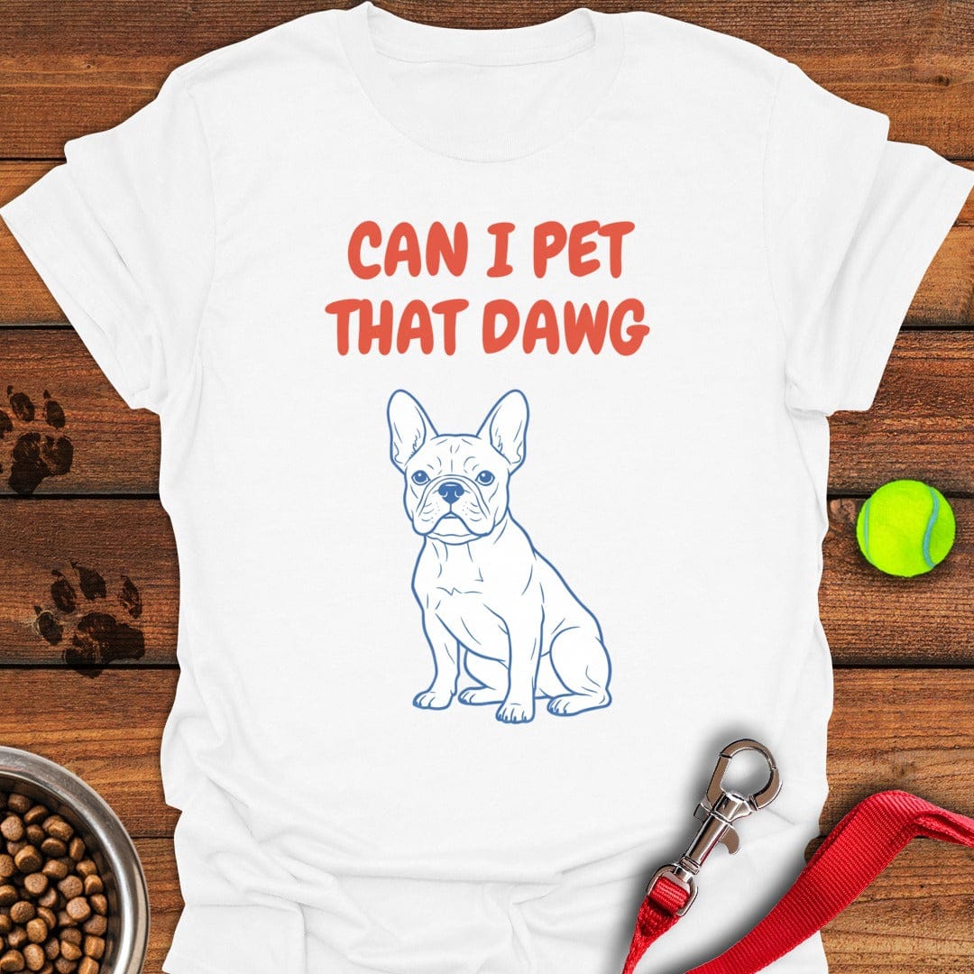 Can I Pet That Dawg French Bulldog White