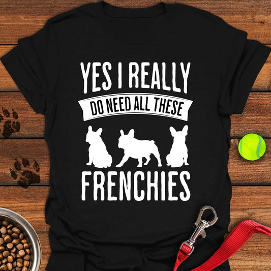 I Need French Bulldogs T-Shirt Black