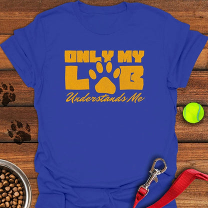 Only My Lab Understands Me T-Shirt