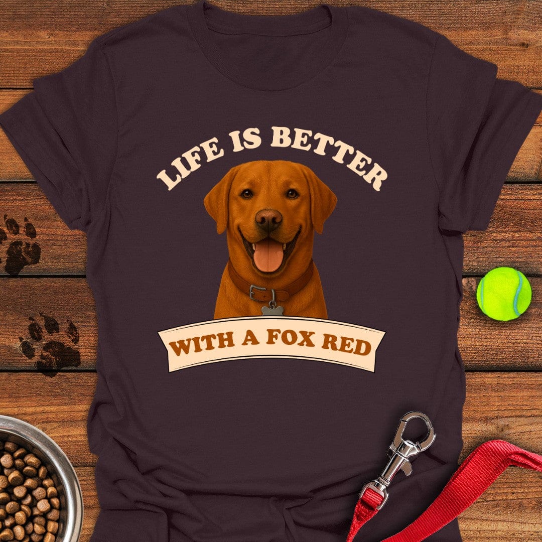 Life is Better With a Fox Red Lab T-Shirt