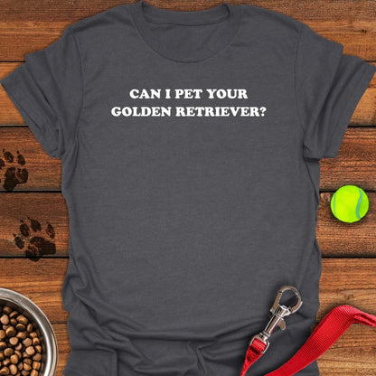 Can I Pet Your Golden Retriever T-Shirt Dark Heather
