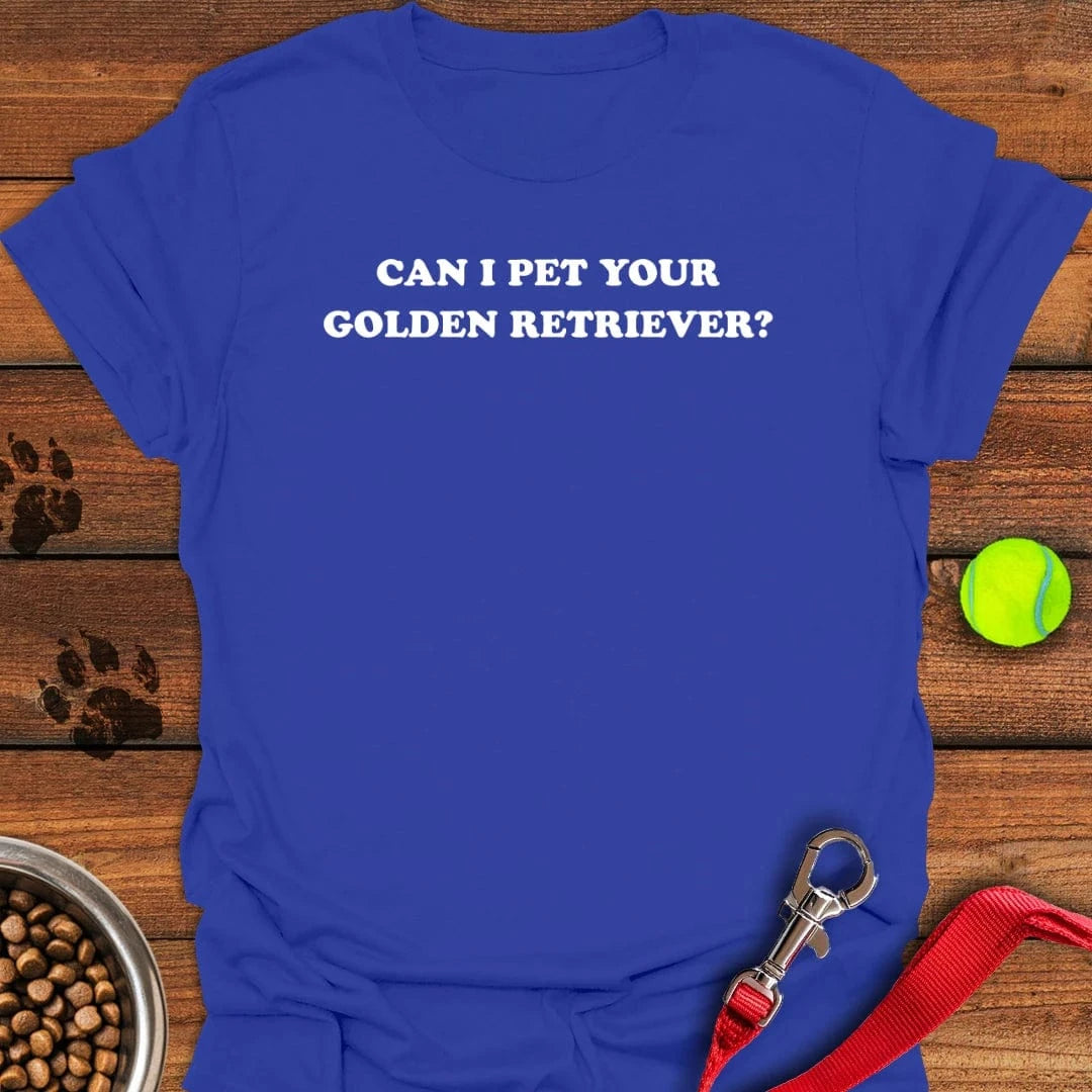 Can I Pet Your Golden Retriever T-Shirt