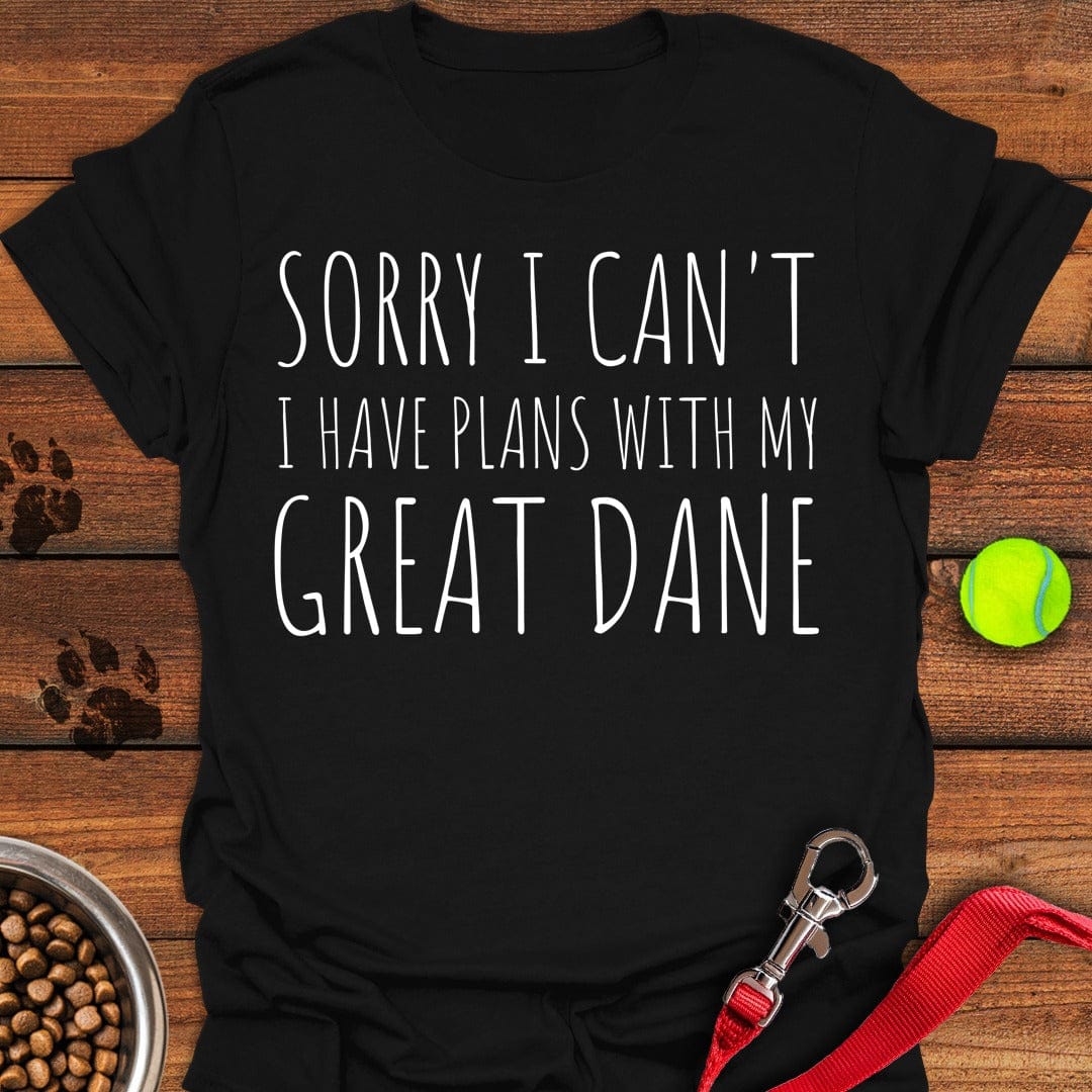 I Have Plans With My Great Dane Black