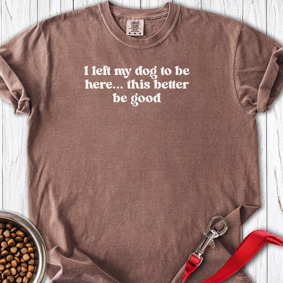 I Left My Dog Premium Tee Espresso