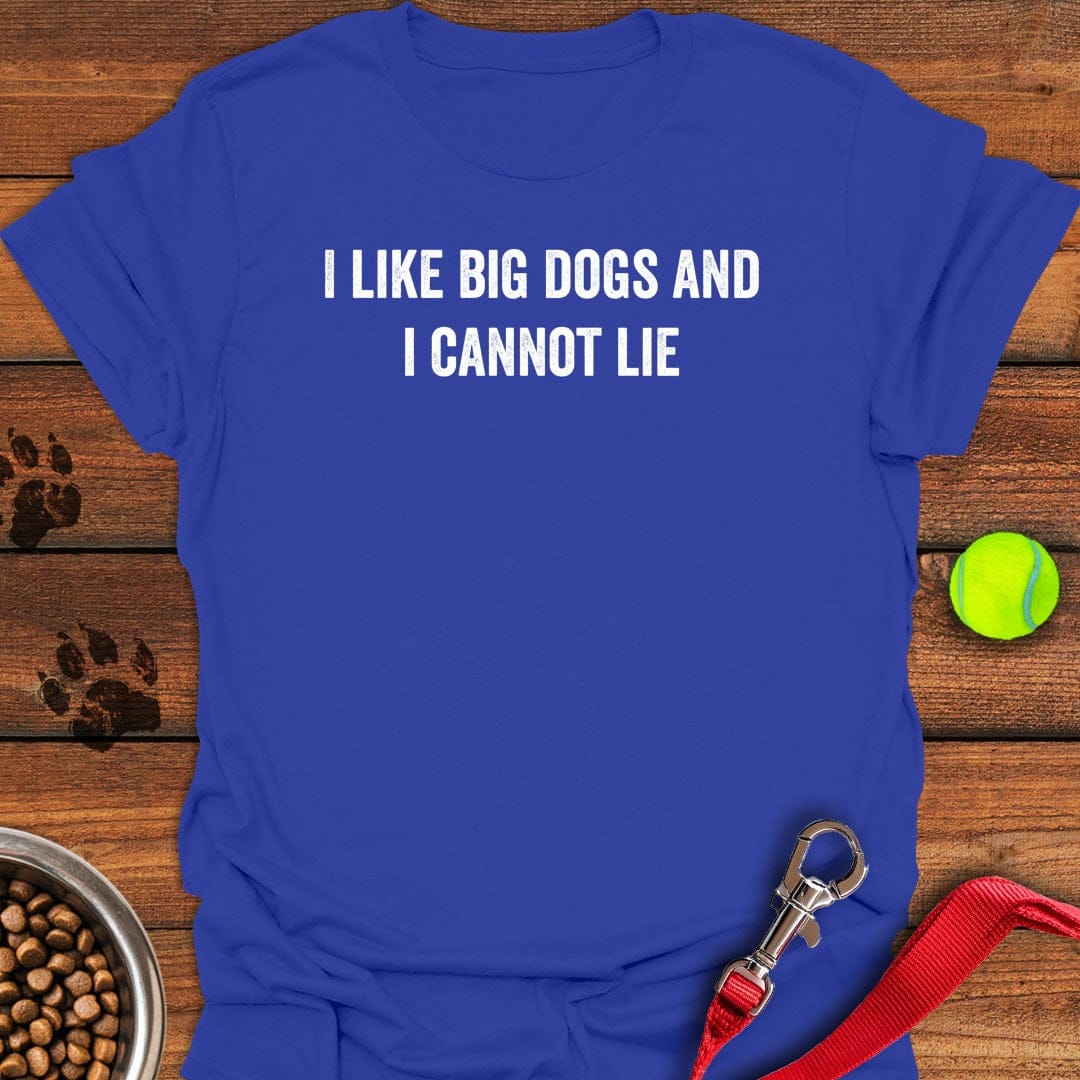 I Like Big Dogs Royal