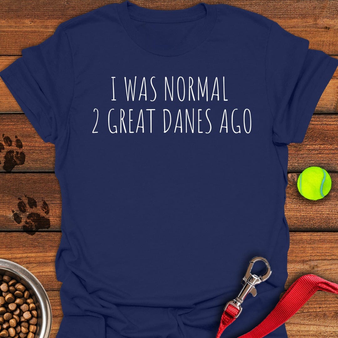 I Was Normal 2 Great Danes Ago Navy