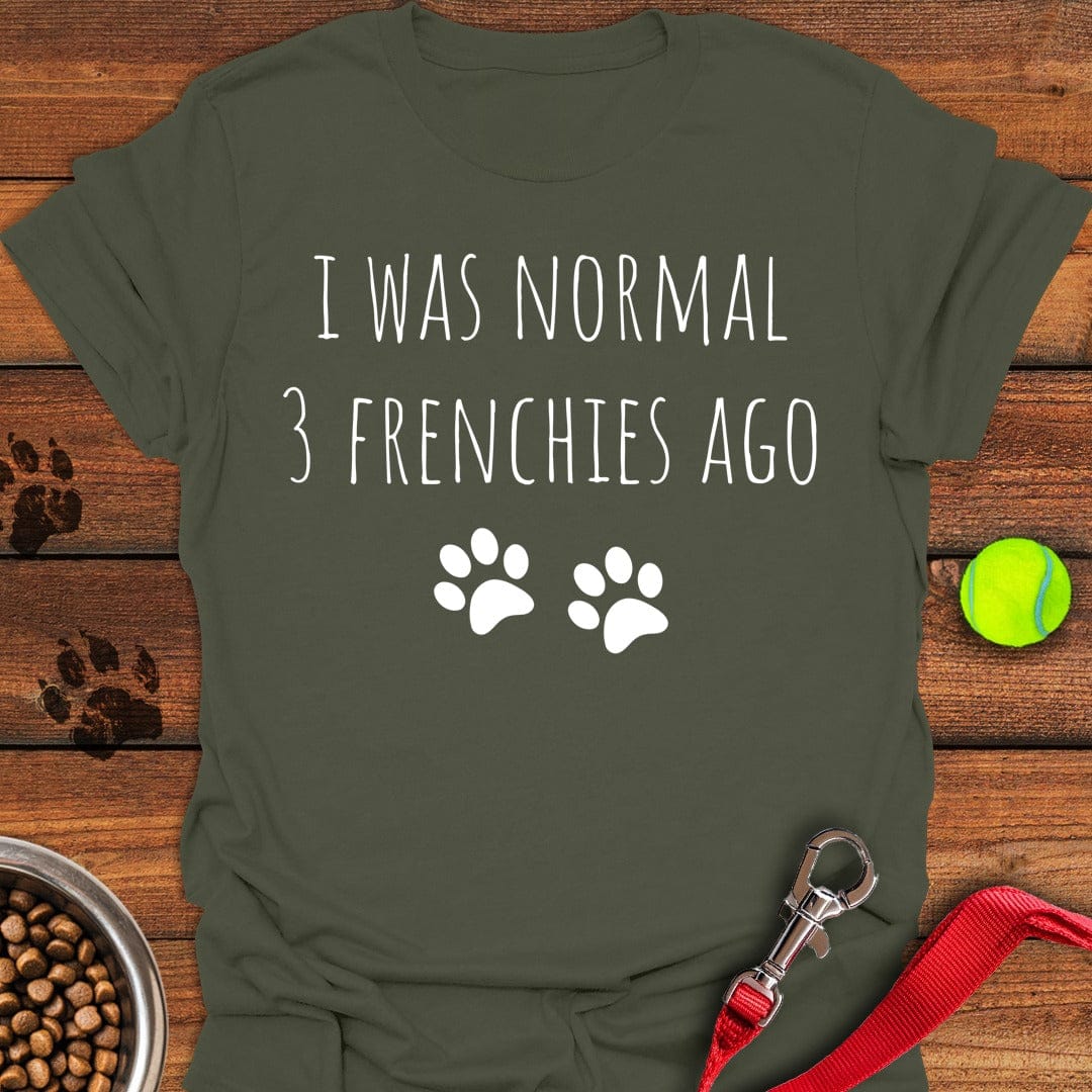 I Was Normal 3 Frenches Ago Military Green