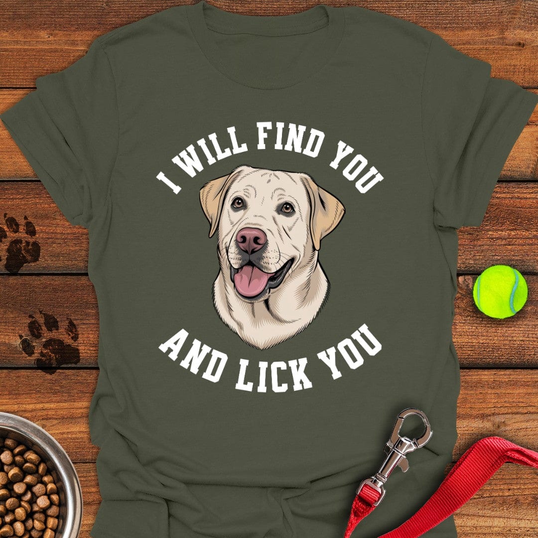 I Will Find You Labrador T-Shirt Military Green