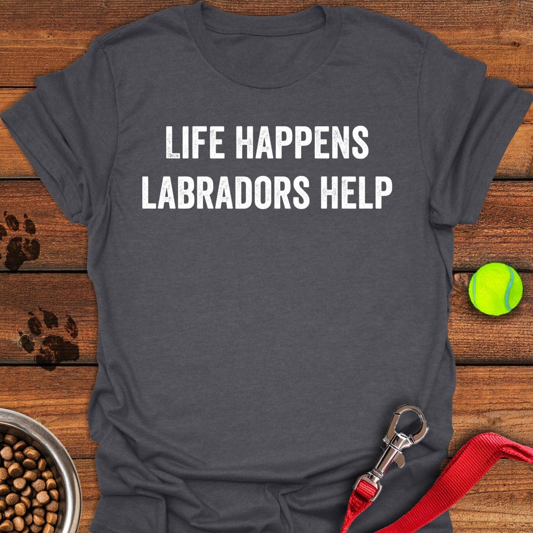 Life Happens Labradors Help Dark Heather