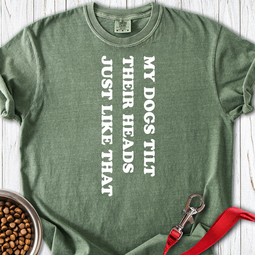 My Dogs Tilt Their Heads Premium Tee Moss