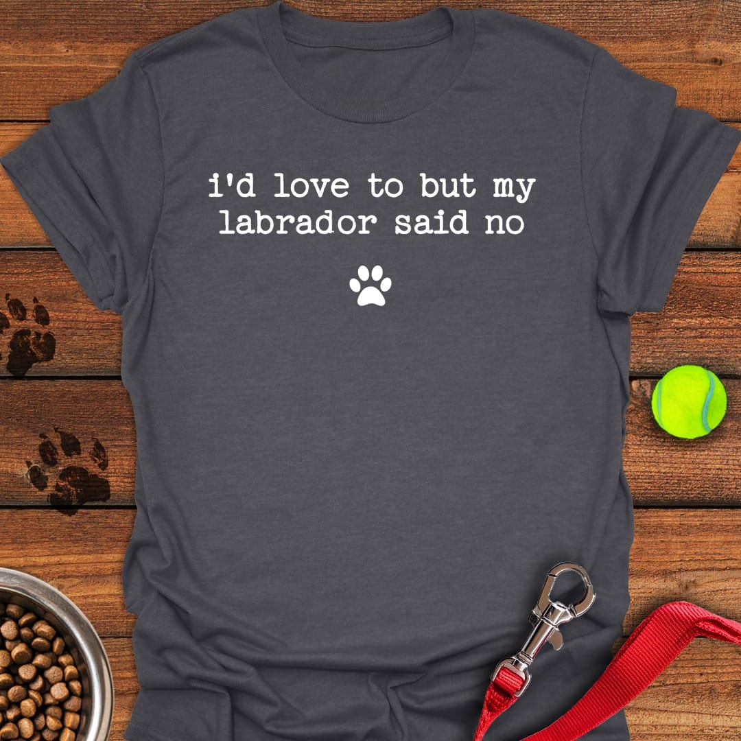 My Labrador Said No Dark Heather