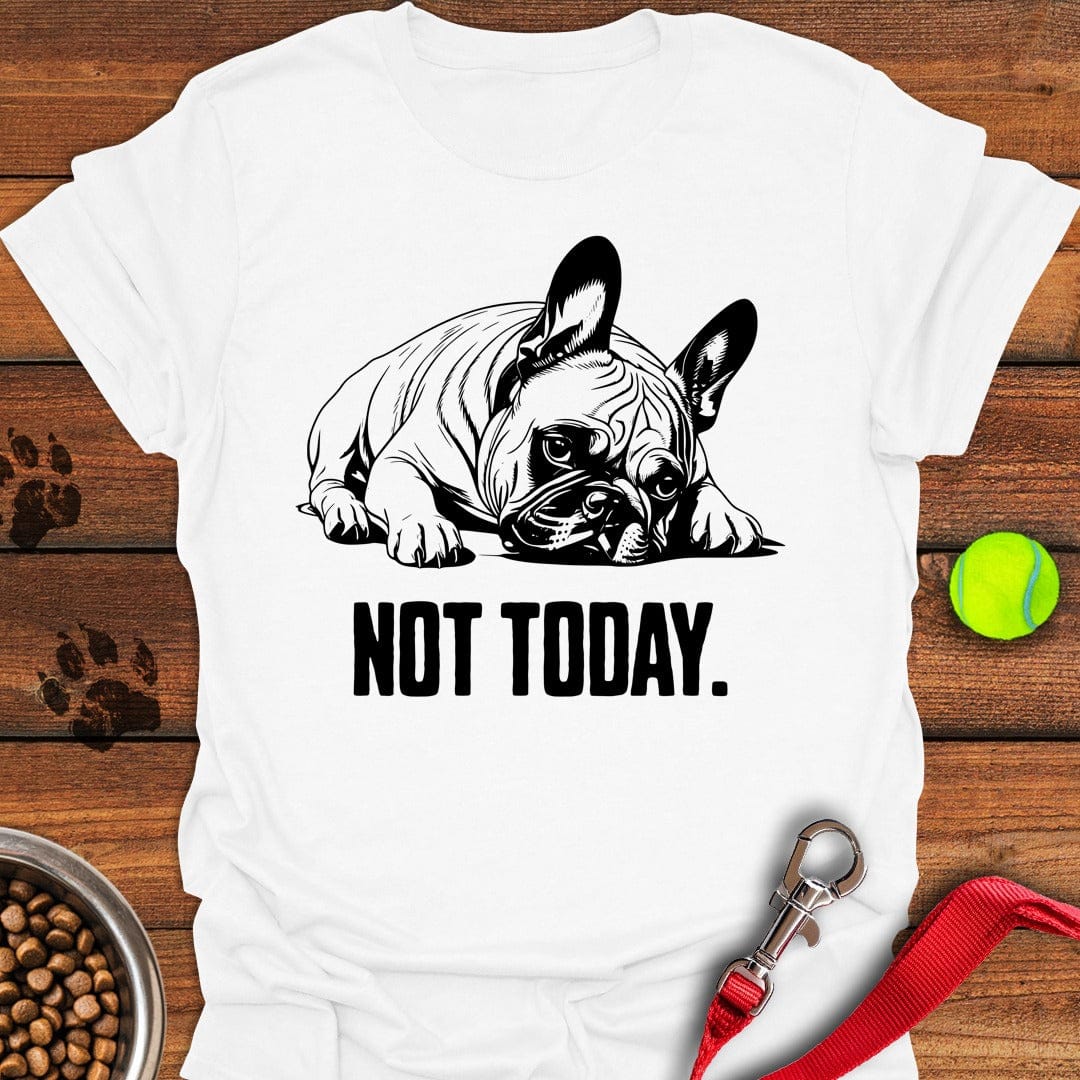 Not Today French Bulldog White
