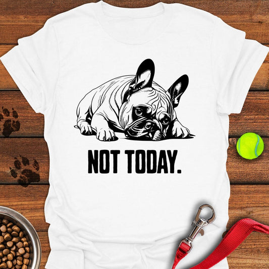 Not Today French Bulldog White
