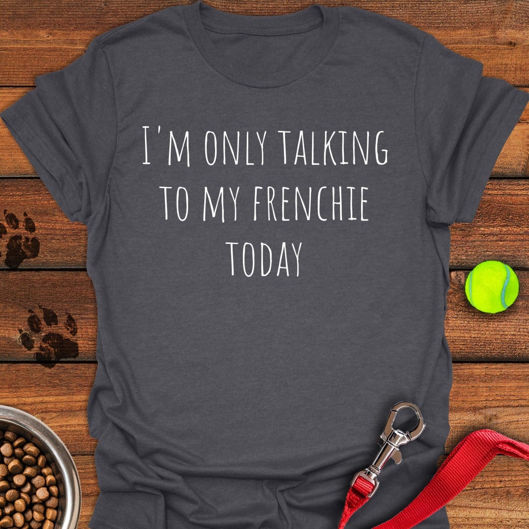 Only Talking To My French Bulldog Dark Heather