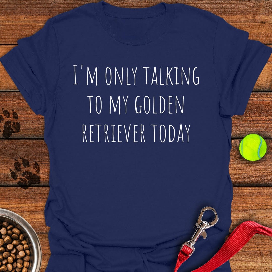 Only Talking To My Golden Retriever T-Shirt Navy