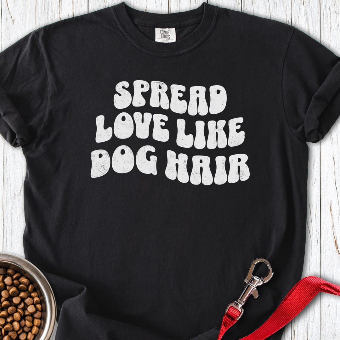 Spread Love Like Dog Hair Premium Tee Black