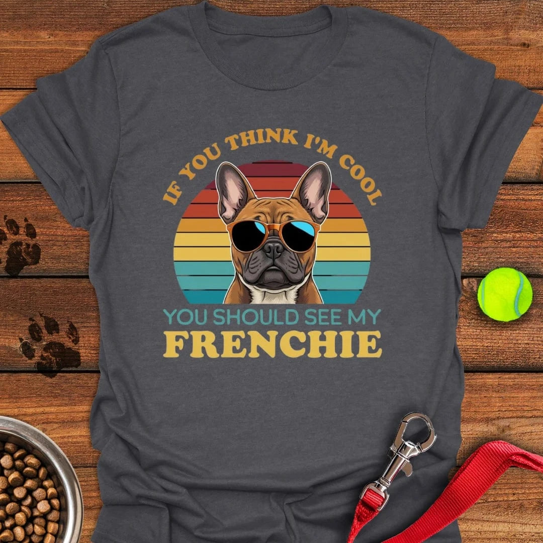 My Frenchie Is Cool T-Shirt Dark Heather