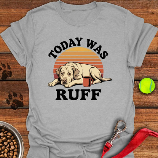 Today Was Ruff Labradors T-Shirt Sport Grey